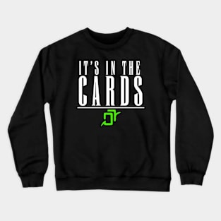 Its in the cards Crewneck Sweatshirt